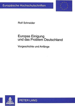 Buchcover Europas Einigung und das Problem Deutschland | Rolf Schneider | EAN 9783631340196 | ISBN 3-631-34019-2 | ISBN 978-3-631-34019-6