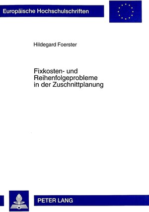 Buchcover Fixkosten- und Reihenfolgeprobleme in der Zuschnittplanung | Hildegard Foerster | EAN 9783631340295 | ISBN 3-631-34029-X | ISBN 978-3-631-34029-5