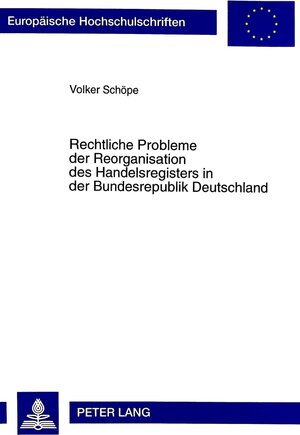 Rechtliche Probleme der Reorganisation des Handelsregisters in der Bundesrepublik Deutschland