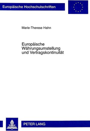 Europäische Währungsumstellung und Vertragskontinuität: Eine rechtsvergleichende Analyse aus der Perspektive Deutschlands, Frankreichs und ... Vorschriften im Zusammenhang mit der