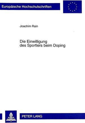 Buchcover Die Einwilligung des Sportlers beim Doping | Joachim Rain | EAN 9783631341582 | ISBN 3-631-34158-X | ISBN 978-3-631-34158-2