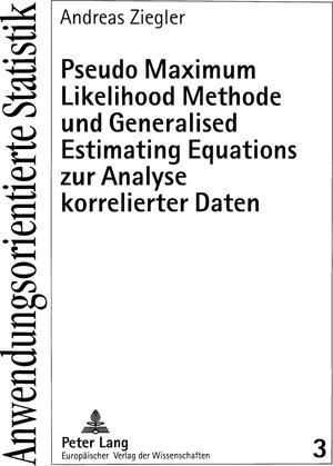 Buchcover Pseudo Maximum Likelihood Methode und Generalised Estimating Equations zur Analyse korrelierter Daten | Andreas Ziegler | EAN 9783631342404 | ISBN 3-631-34240-3 | ISBN 978-3-631-34240-4