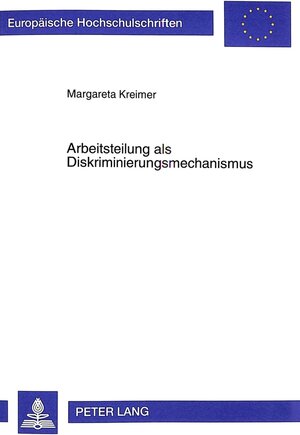 Buchcover Arbeitsteilung als Diskriminierungsmechanismus | Margareta Kreimer | EAN 9783631343418 | ISBN 3-631-34341-8 | ISBN 978-3-631-34341-8