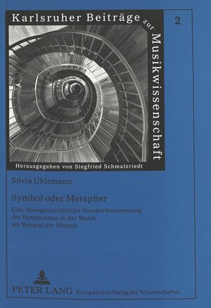 Symbol oder Metapher: Eine ideengeschichtliche Standortbestimmung des Humanismus in der Musik am Beispiel der Motette