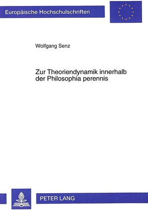 Buchcover Zur Theoriendynamik innerhalb der Philosophia perennis | Wolfgang Senz | EAN 9783631344606 | ISBN 3-631-34460-0 | ISBN 978-3-631-34460-6