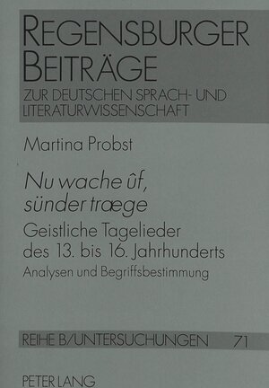 Nu wache ûf , sünder traege: Geistliche Tagelieder des 13. bis 16. Jahrhunderts