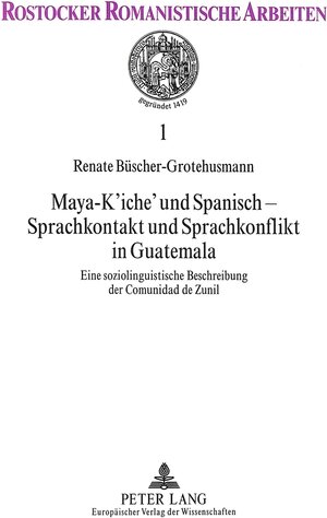 Maya-K'iche' und Spanisch - Sprachkontakt und Sprachkonflikt in Guatemala: Eine soziolinguistische Beschreibung der Comunidad de Zunil