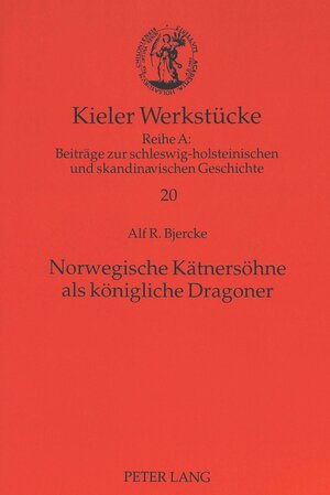 Buchcover Norwegische Kätnersöhne als königliche Dragoner | Alf R. Bjercke | EAN 9783631347270 | ISBN 3-631-34727-8 | ISBN 978-3-631-34727-0