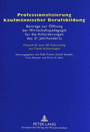 Professionalisierung kaufmännischer Berufsbildung: Beiträge zur Öffnung der Wirtschaftspädagogik für die Anforderungen des 21. Jahrhunderts