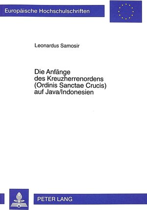 Die Anfänge des Kreuzherrenordens (Ordinis Sanctae Crucis) auf Java /Indonesien