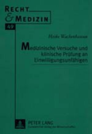 Buchcover Medizinische Versuche und klinische Prüfung an Einwilligungsunfähigen | Heike Wachenhausen | EAN 9783631349427 | ISBN 3-631-34942-4 | ISBN 978-3-631-34942-7