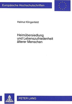 Buchcover Heimübersiedlung und Lebenszufriedenheit älterer Menschen | Helmut Klingenfeld | EAN 9783631350393 | ISBN 3-631-35039-2 | ISBN 978-3-631-35039-3
