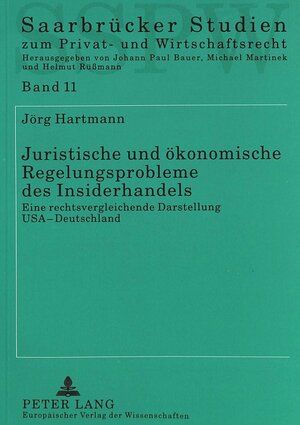 Juristische und ökonomische Regelungsprobleme des Insiderhandels: Eine rechtsvergleichende Darstellung USA - Deutschland