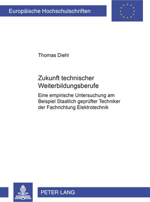 Buchcover Zukunft technischer Weiterbildungsberufe | Thomas Diehl | EAN 9783631352557 | ISBN 3-631-35255-7 | ISBN 978-3-631-35255-7