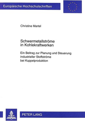 Schwermetallströme in Kohlekraftwerken: Ein Beitrag zur Planung und Steuerung industrieller Stoffströme bei Kuppelproduktion