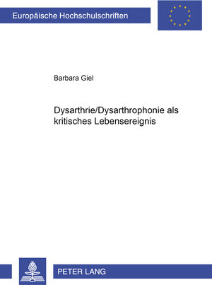 Buchcover Dysarthrie/Dysarthrophonie als kritisches Lebensereignis | Barbara Giel | EAN 9783631354827 | ISBN 3-631-35482-7 | ISBN 978-3-631-35482-7