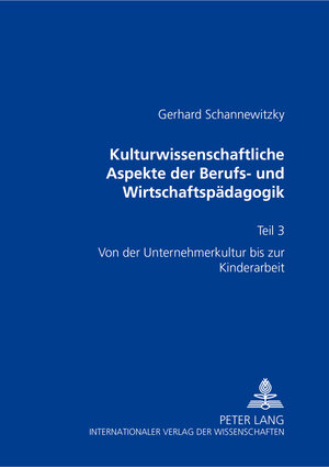 Kulturwissenschaftliche Aspekte der Berufs- und Wirtschaftspädagogik. Teil 3