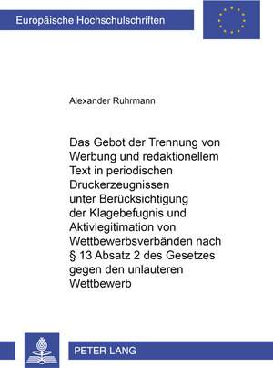 Das Gebot der Trennung von Werbung und redaktionellem Text in periodischenDruckerzeugnissen unter Berücksichtigung der Klagebefugnis und ... des Gesetzes gegen den unlauteren Wettbewerb