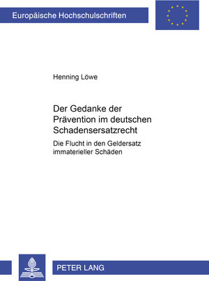 Buchcover Der Gedanke der Prävention im deutschen Schadensersatzrecht | Henning Löwe | EAN 9783631363379 | ISBN 3-631-36337-0 | ISBN 978-3-631-36337-9