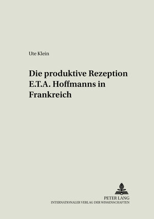 Buchcover Die produktive Rezeption E. T. A. Hoffmanns in Frankreich | Ute Bermann-Klein | EAN 9783631365359 | ISBN 3-631-36535-7 | ISBN 978-3-631-36535-9