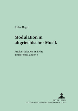 Modulation in altgriechischer Musik: Antike Melodien im Licht antiker Musiktheorie