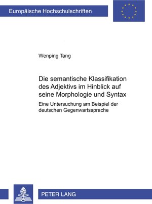 Die semantische Klassifikation des Adjektivs im Hinblick auf seine Morphologie und Syntax: Eine Untersuchung am Beispiel der deutschen Gegenwartssprache