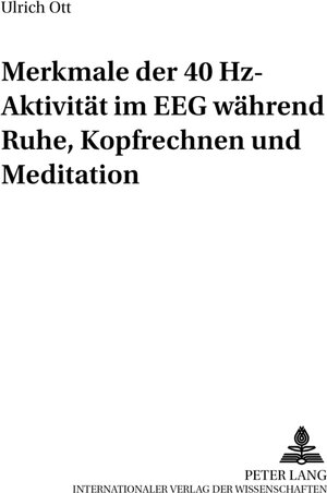 Merkmale der 40 Hz-Aktivität im EEG während Ruhe, Kopfrechnen und Meditation