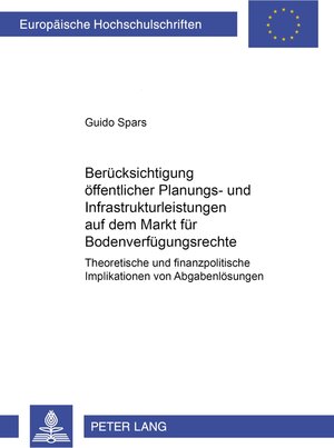 Buchcover Berücksichtigung öffentlicher Planungs- und Infrastrukturleistungen auf dem Markt für Bodenverfügungsrechte | Guido Spars | EAN 9783631370377 | ISBN 3-631-37037-7 | ISBN 978-3-631-37037-7