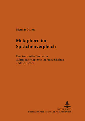 Metaphern im Sprachenvergleich: Eine kontrastive Studie zur Nahrungsmetaphorik im Französischen und Deutschen