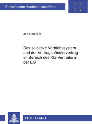 Das selektive Vertriebssystem und der Vertragshändlervertrag im Bereich des Kfz-Vertriebs in der EG: Unter dem Schwerpunkt mit der ... über Kraftfahrzeuge