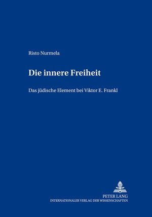 Die innere Freiheit: Das jüdische Element bei Viktor E. Frankl