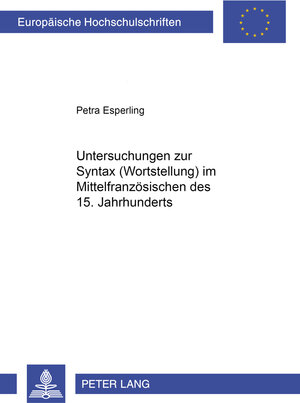 Untersuchungen zur Syntax (Wortstellung) im Mittelfranzösischen des 15. Jahrhunderts