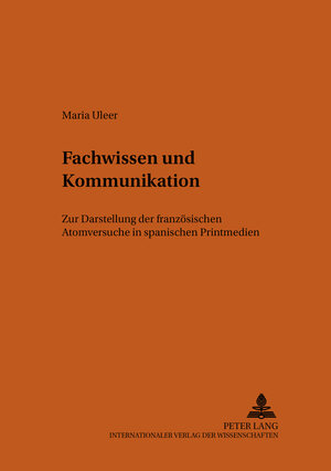 Fachwissen und Kommunikation: Zur Darstellung der französischen Atomversuche in spanischen Printmedien