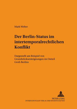 Buchcover Der Berlin-Status im intertemporalrechtlichen Konflikt | Mark Weber | EAN 9783631373064 | ISBN 3-631-37306-6 | ISBN 978-3-631-37306-4