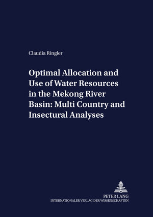 Buchcover Optimal Allocation and Use of Water Resources in the Mekong River Basin: Multi-Country and Intersectoral Analyses | Claudia Ringler | EAN 9783631374344 | ISBN 3-631-37434-8 | ISBN 978-3-631-37434-4