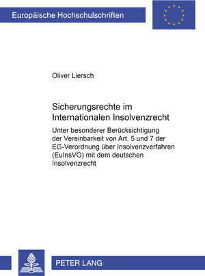 Sicherungsrechte im Internationalen Insolvenzrecht: Unter besonderer Berücksichtigung der Vereinbarkeit von Art. 5 und 7 der EG-Verordnung über ... (EuInsVO) mit dem deutschen Insolvenzrecht