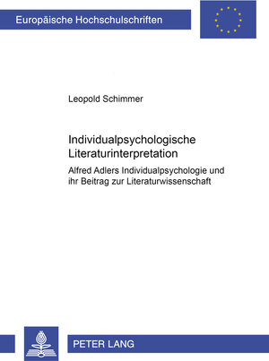 Individualpsychologische Literaturinterpretation: Alfred Adlers Individualpsychologie und ihr Beitrag zur Literaturwissenschaft