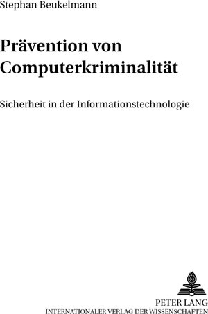 Prävention von Computerkriminalität: Sicherheit in der Informationstechnologie (Criminalia,)