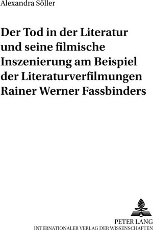 Der Tod in der Literatur und seine filmische Inszenierung am Beispiel der Literaturverfilmungen Rainer Werner Fassbinders