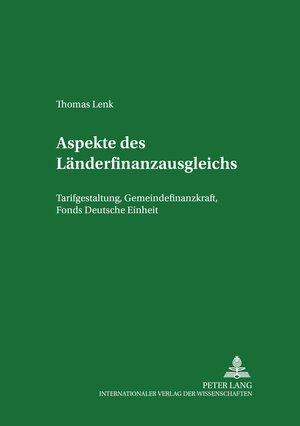 Buchcover Aspekte des Länderfinanzausgleichs | Thomas Lenk | EAN 9783631379936 | ISBN 3-631-37993-5 | ISBN 978-3-631-37993-6