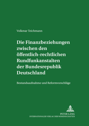 Die Finanzbeziehungen zwischen den öffentlich-rechtlichen Rundfunkanstalten der Bundesrepublik Deutschland: Bestandsaufnahme und Reformvorschläge ... Feur Finanzen, Universiteat Leipzig)