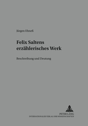 Buchcover Felix Saltens erzählerisches Werk | Jürgen Ehneß | EAN 9783631381786 | ISBN 3-631-38178-6 | ISBN 978-3-631-38178-6