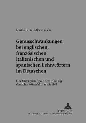 Genusschwankung bei englischen, französischen, italienischen und spanischen Lehnwörtern im Deutschen: Eine Untersuchung auf der Grundlage deutscher Wörterbücher seit 1945