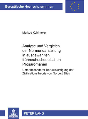 Analyse und Vergleich der Normendarstelung in ausgewählten frühneuhochdeutschen Prosaromanen: Unter besonderer Berücksichtigung der Zivilisationstheorie von Norbert Elias