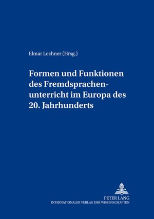 Buchcover Formen und Funktionen des Fremdsprachenunterrichts im Europa des 20. Jahrhunderts  | EAN 9783631384312 | ISBN 3-631-38431-9 | ISBN 978-3-631-38431-2