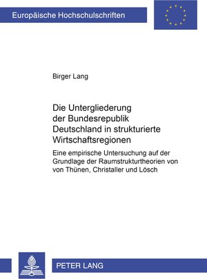 Buchcover Die Untergliederung der Bundesrepublik Deutschland in strukturierte Wirtschaftsregionen | Birger Lang | EAN 9783631384527 | ISBN 3-631-38452-1 | ISBN 978-3-631-38452-7