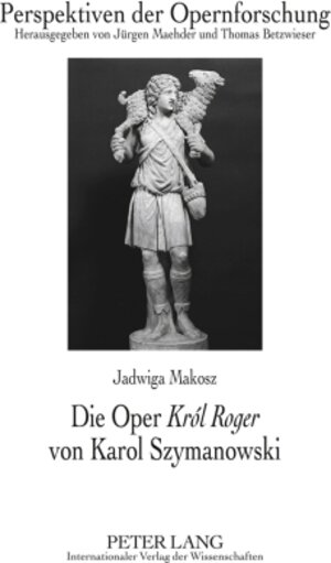 Buchcover Die Oper «Król Roger» von Karol Szymanowski | Jadwiga Makosz | EAN 9783631385425 | ISBN 3-631-38542-0 | ISBN 978-3-631-38542-5