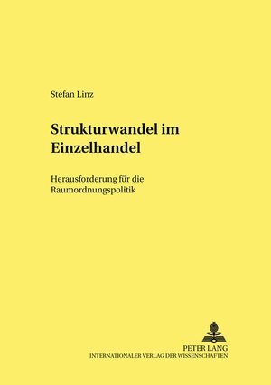 Buchcover Strukturwandel im Einzelhandel: Herausforderung für die Raumordnungspolitik | Stefan Linz | EAN 9783631385791 | ISBN 3-631-38579-X | ISBN 978-3-631-38579-1