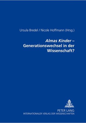 Buchcover «Almas Kinder» – Generationswechsel in der Wissenschaft?  | EAN 9783631386040 | ISBN 3-631-38604-4 | ISBN 978-3-631-38604-0