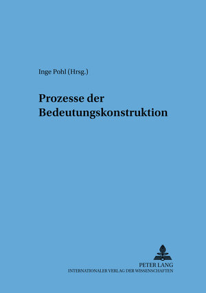 Buchcover Prozesse der Bedeutungskonstruktion  | EAN 9783631388051 | ISBN 3-631-38805-5 | ISBN 978-3-631-38805-1